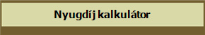 Nyugd�j kalkul�tor